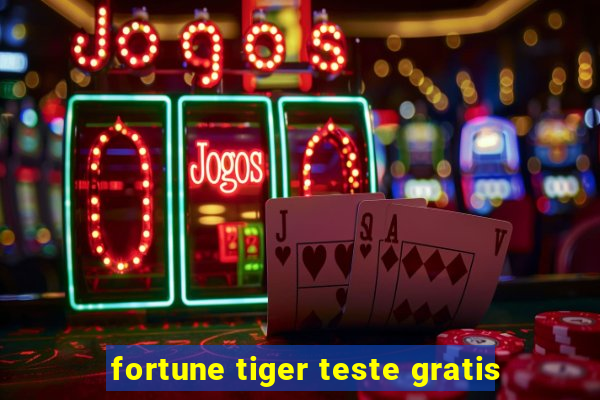 fortune tiger teste gratis